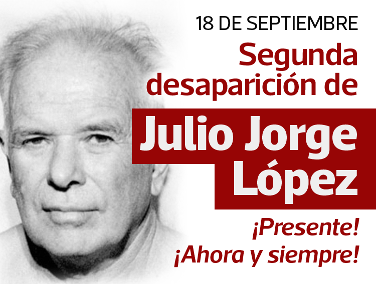 18 DE SEPTIEMBRE: DESAPARICIÓN DE JORGE JULIO LÓPEZ