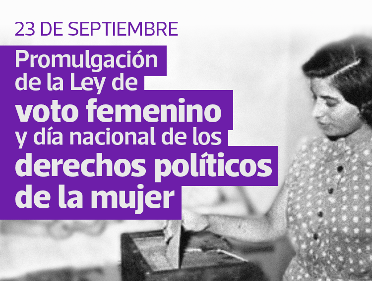 23 DE SEPTIEMBRE: PROMULGACIÓN DE LA LEY DE VOTO FEMENINO Y DÍA NACIONAL DE LOS DERECHOS POLÍTICOS DE LA MUJER