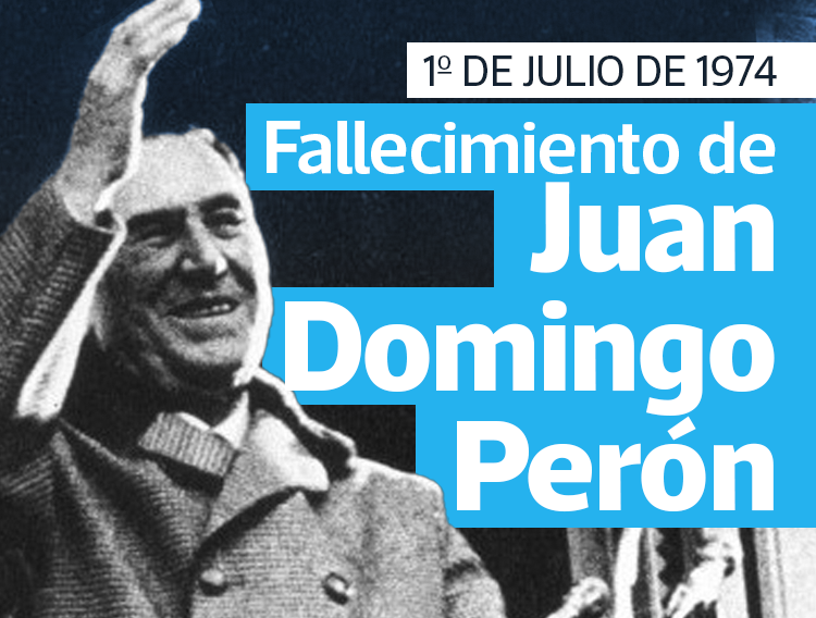 1º DE JULIO: FALLECIMIENTO DE JUAN DOMINGO PERÓN