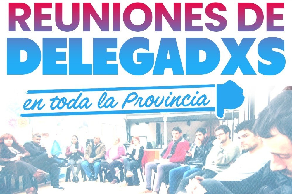 SE REALIZARON REUNIONES DE DELEGADXS EN TODA LA PROVINCIA