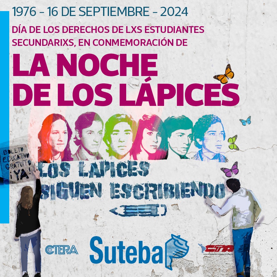 16 DE SEPTIEMBRE: DÍA DE LOS DERECHOS DE LXS ESTUDIANTES SECUNDARIXS, EN CONMEMORACIÓN DE "LA NOCHE DE LOS LÁPICES", OCURRIDA EN 1976