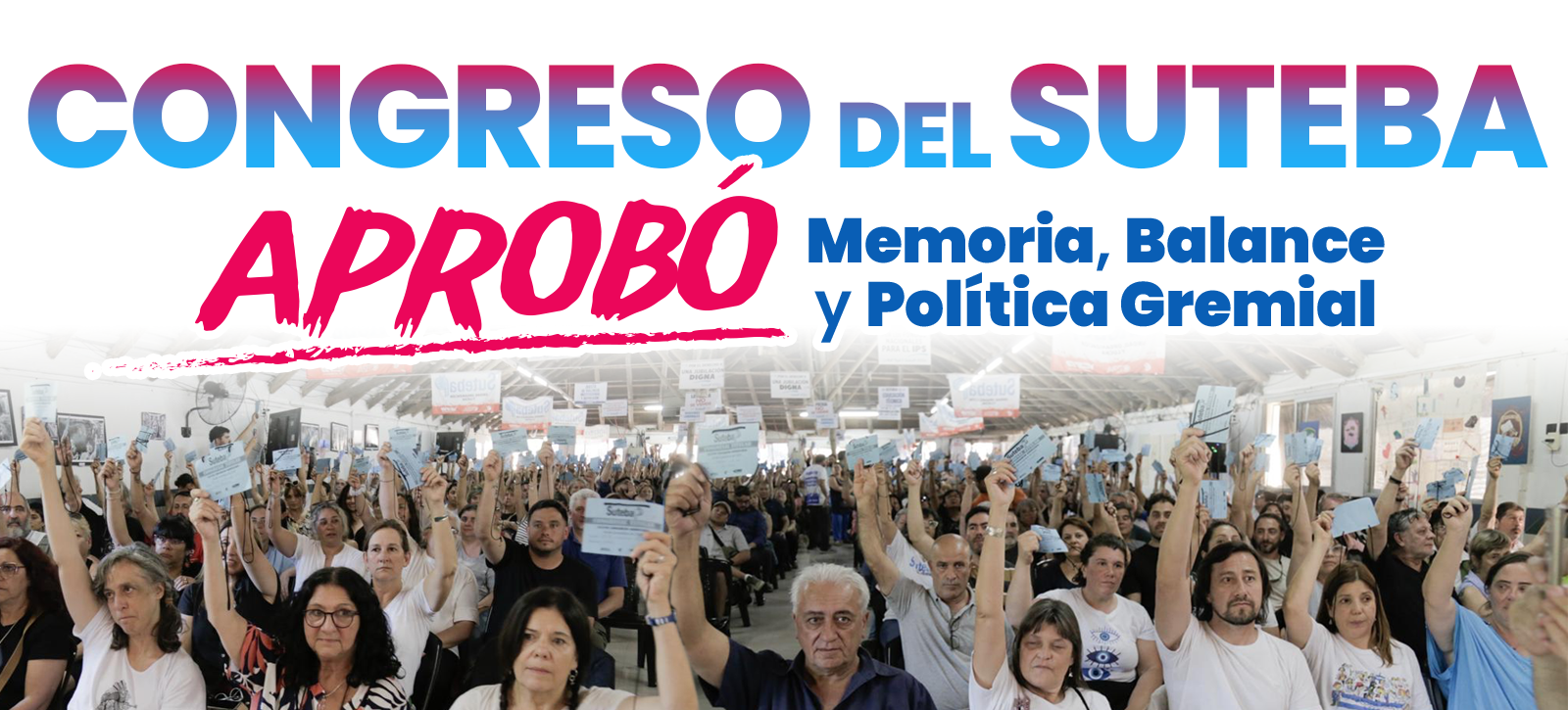 PARTICIPACIÓN Y LUCHA: MASIVO CONGRESO DEL SUTEBA RATIFICA POLÍTICAS EN DEFENSA DE LA EDUCACIÓN PÚBLICA