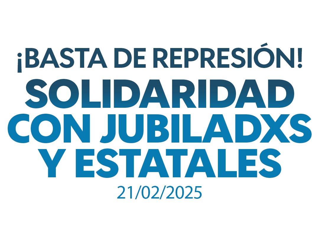 SOLIDARIDAD CON JUBILADXS Y ESTATALES