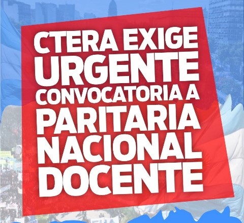 CTERA EXIGE LA URGENTE CONVOCATORIA A LA PARITARIA NACIONAL DOCENTE