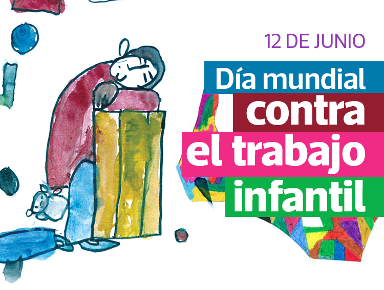 12 DE JUNIO: DÍA MUNDIAL CONTRA EL TRABAJO INFANTIL