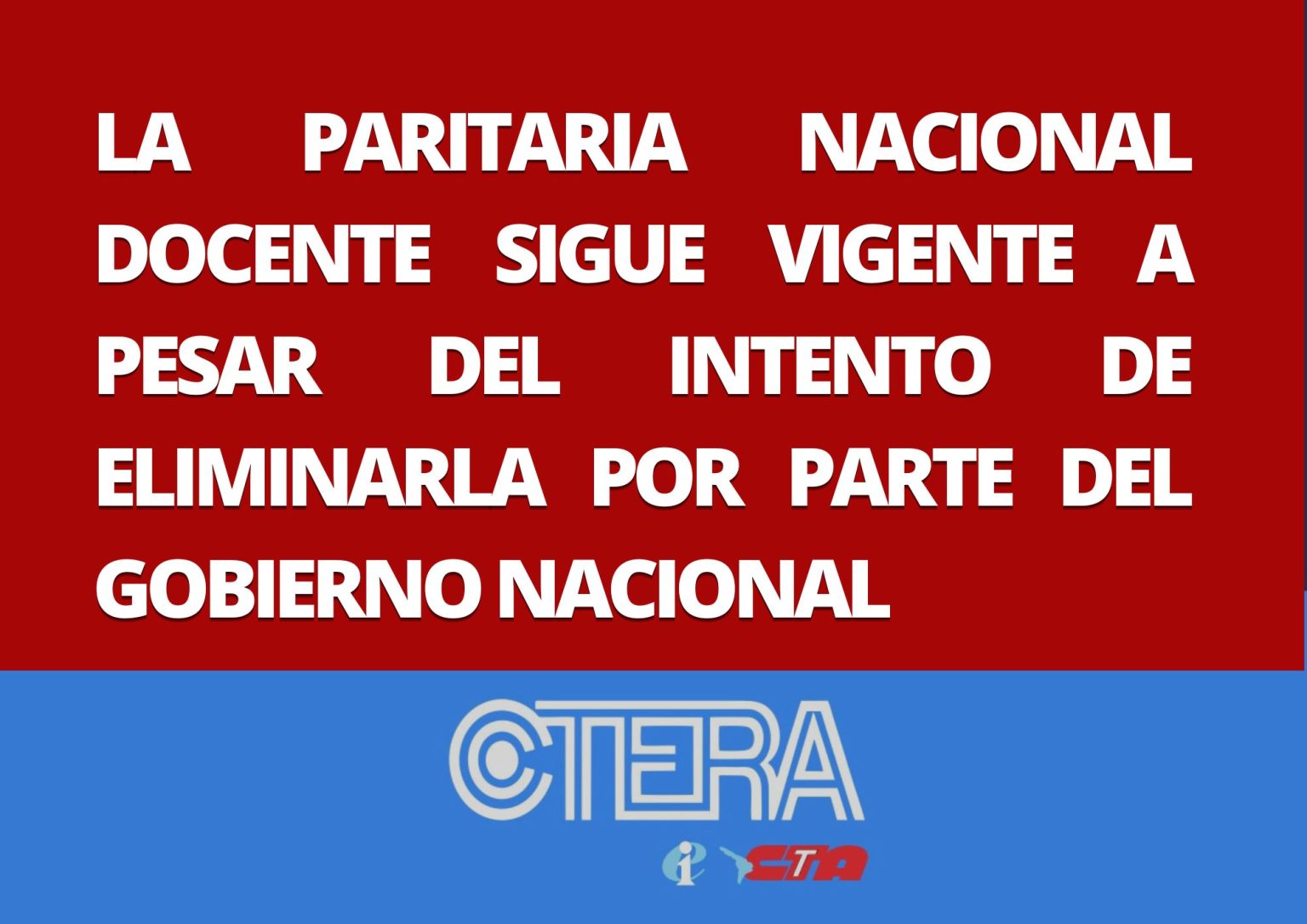 LA PARITARIA NACIONAL DOCENTE SIGUE VIGENTE A PESAR DEL INTENTO DE ELIMINARLA POR PARTE DEL GOBIERNO NACIONAL