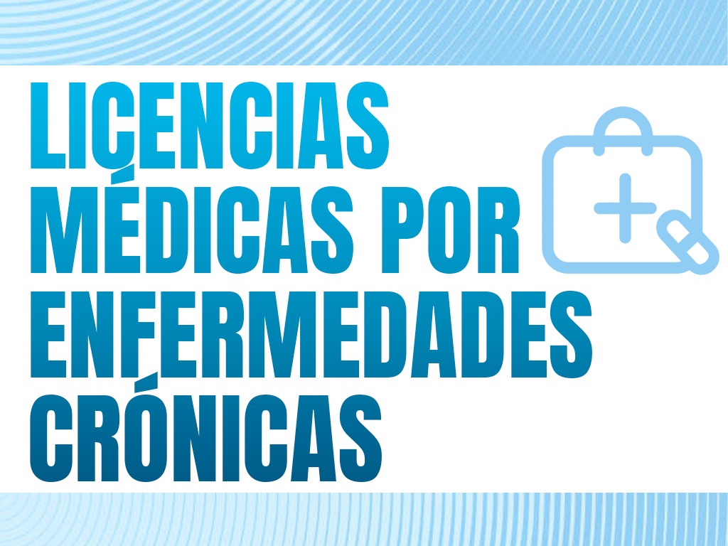 INFORMACIÓN SOBRE LICENCIAS MÉDICAS POR ENFERMEDADES CRÓNICAS