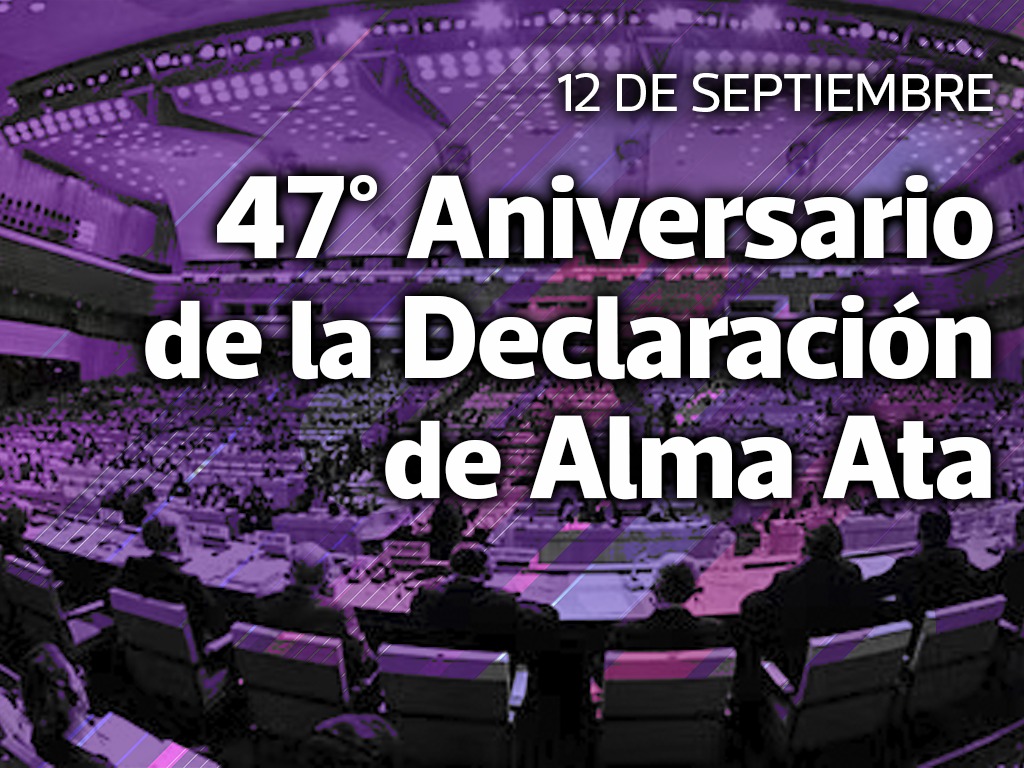 12 SEPTIEMBRE: 47° ANIVERSARIO DE LA CONFERENCIA INTERNACIONALSOBRE ATENCIÓN PRIMARIA DE LA SALUD