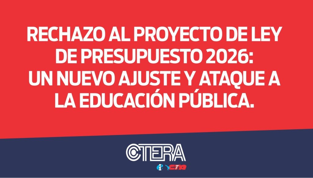 RECHAZO AL PROYECTO DE LEY DE PRESUPUESTO 2026: UN NUEVO AJUSTE Y ATAQUE A LA EDUCACIÓN PÚBLICA