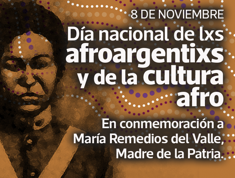 8 DE NOVIEMBRE: DÍA NACIONAL DE LXS AFROARGENTINXS Y DE LA CULTURA AFRO - LEY N° 26.852