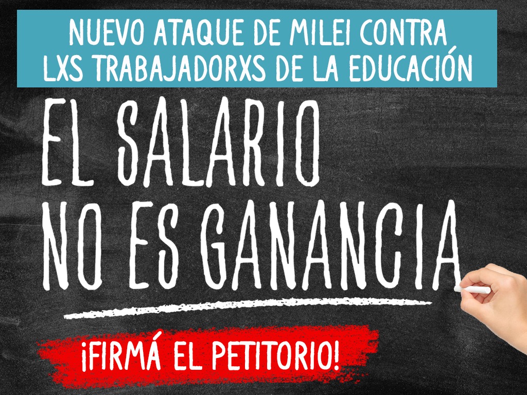 EL SALARIO NO ES GANANCIA: ¡SI SOS DOCENTE, FIRMÁ EL PETITORIO!