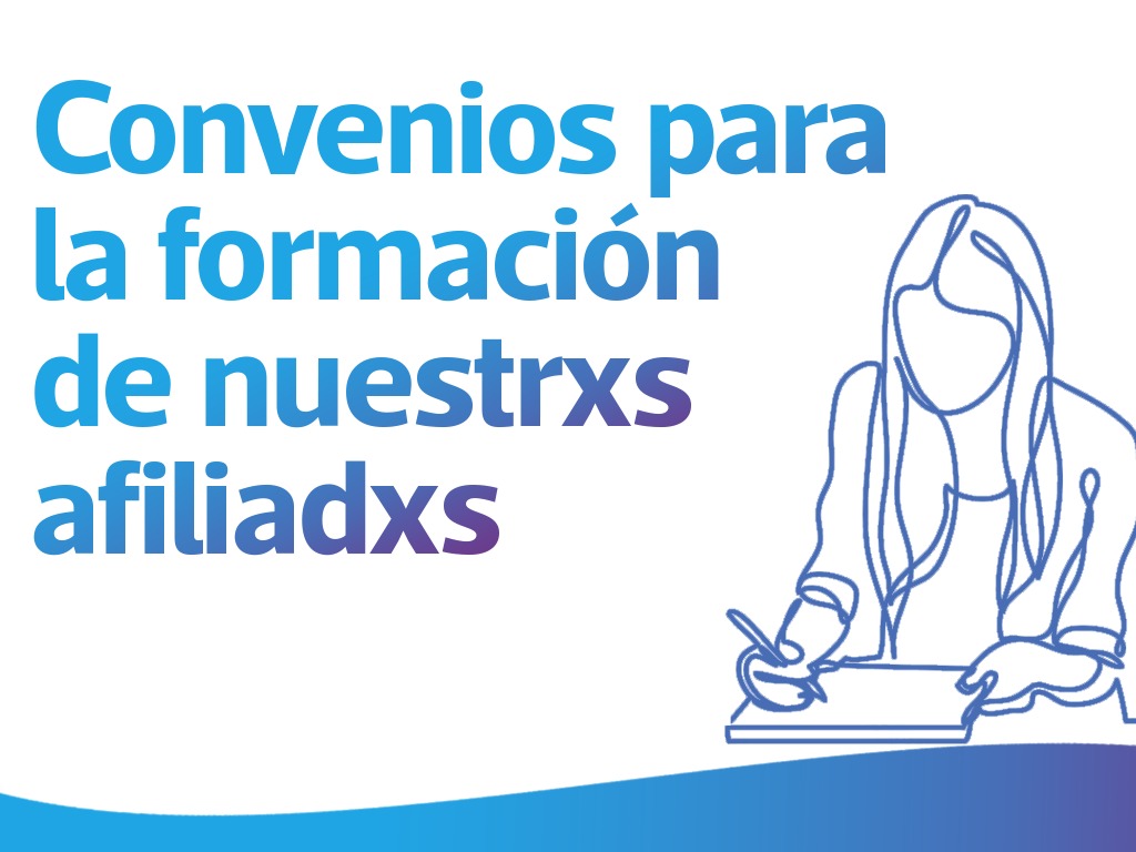 CONVENIOS CON UNIVERSIDADES: POR EL DERECHO A UNA FORMACIÓN DE EXCELENCIA