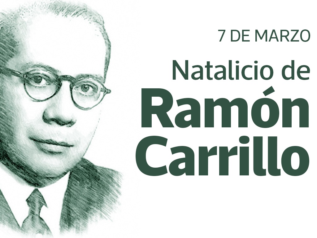 7 DE MARZO: NATALICIO 120° DE RAMÓN CARRILLO