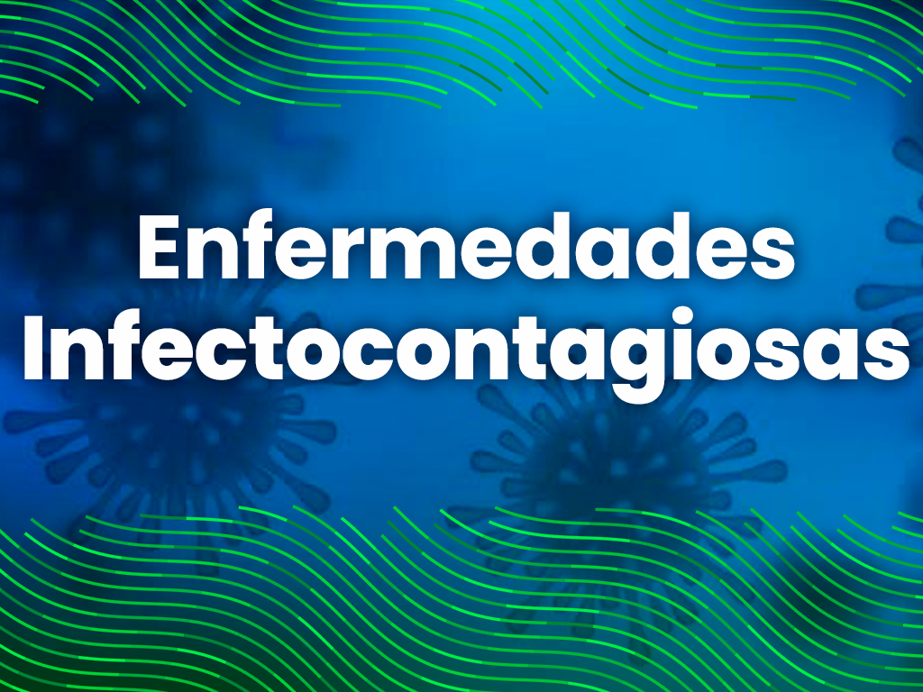 INFORMACIÓN SOBRE ENFERMEDADES INFECTOCONTAGIOSAS
