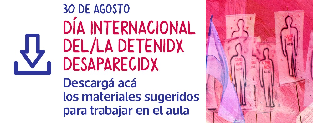 30 DE AGOSTO: DÍA INTERNACIONAL DEL/LA DETENIDX DESAPARECIDX