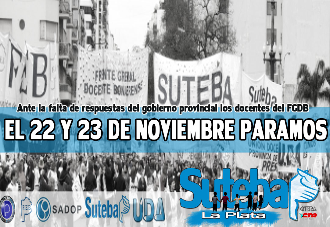   PARO DE 48 HS DE LOS DOCENTES BONAERENSE LOS DÍAS 22 Y 23 DE NOVIEMBRE 