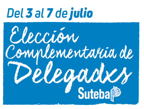 ELECCIONES COMPLEMENTARIAS DE DELEGADXS DE SUTEBA