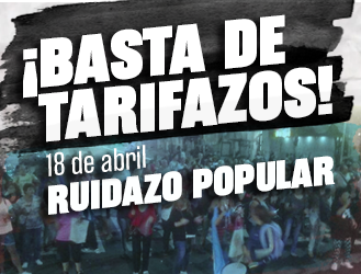 RUIDAZO NACIONAL: ¡BASTA DE TARIFAZOS!