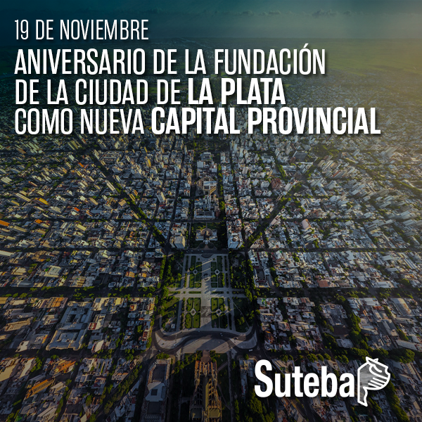 19 DE NOVIEMBRE: FUNDACIÓN DE LA CIUDAD DE LA PLATA COMO NUEVA CAPITAL PROVINCIAL