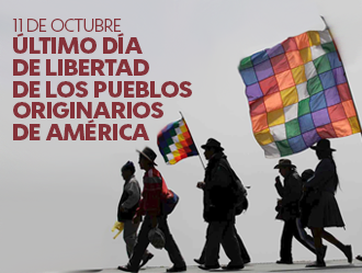 11 DE OCTUBRE: ÚLTIMO DÍA DE LIBERTAD DE LOS PUEBLOS ORIGINARIOS DE AMÉRICA