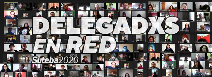 MÁS DE ONCE MIL DELEGADOS/AS PARTICIPARON EN LAS REUNIONES VIRTUALES DEL SUTEBA