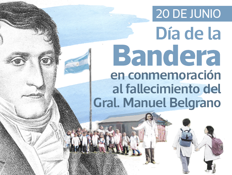 20 DE JUNIO: DÍA DE LA BANDERA, EN CONMEMORACIÓN DEL FALLECIMIENTO DEL GENERAL MANUEL BELGRANO