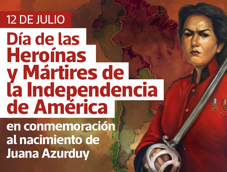 12 DE JULIO: DÍA DE LAS HEROÍNAS Y MÁRTIRES DE LA INDEPENDENCIA AMERICANA